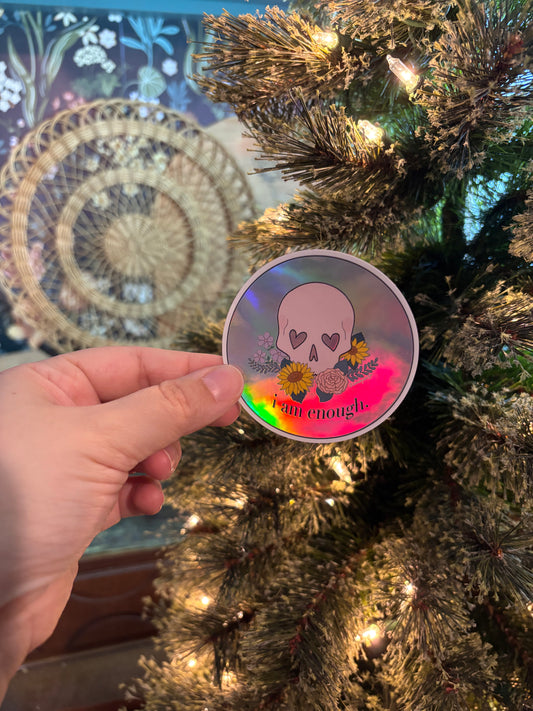 “I am enough” Skull - Holographic Vinyl Sticker